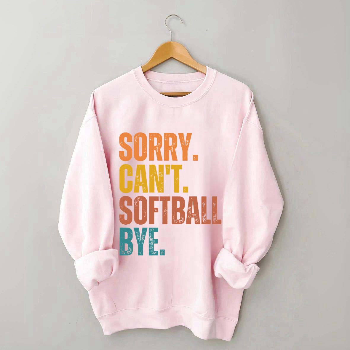 Funny Sorry Can't Softball Bye Sweatshirt