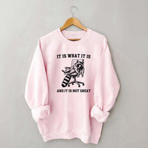 It Is What It Is Racoon Sweatshirt