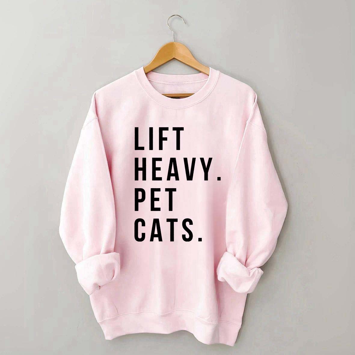Lift Heavy Pet Cats Sweatshirt