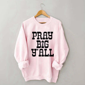 Pray Big Y'all Minimalist Sweatshirt