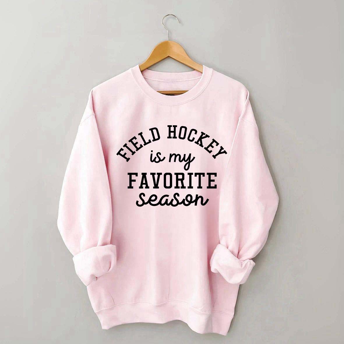 Field Hockey Is My Favorite Season Sweatshirt