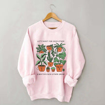 Let's Root For Each Other And Watch Each Other Grow Sweatshirt