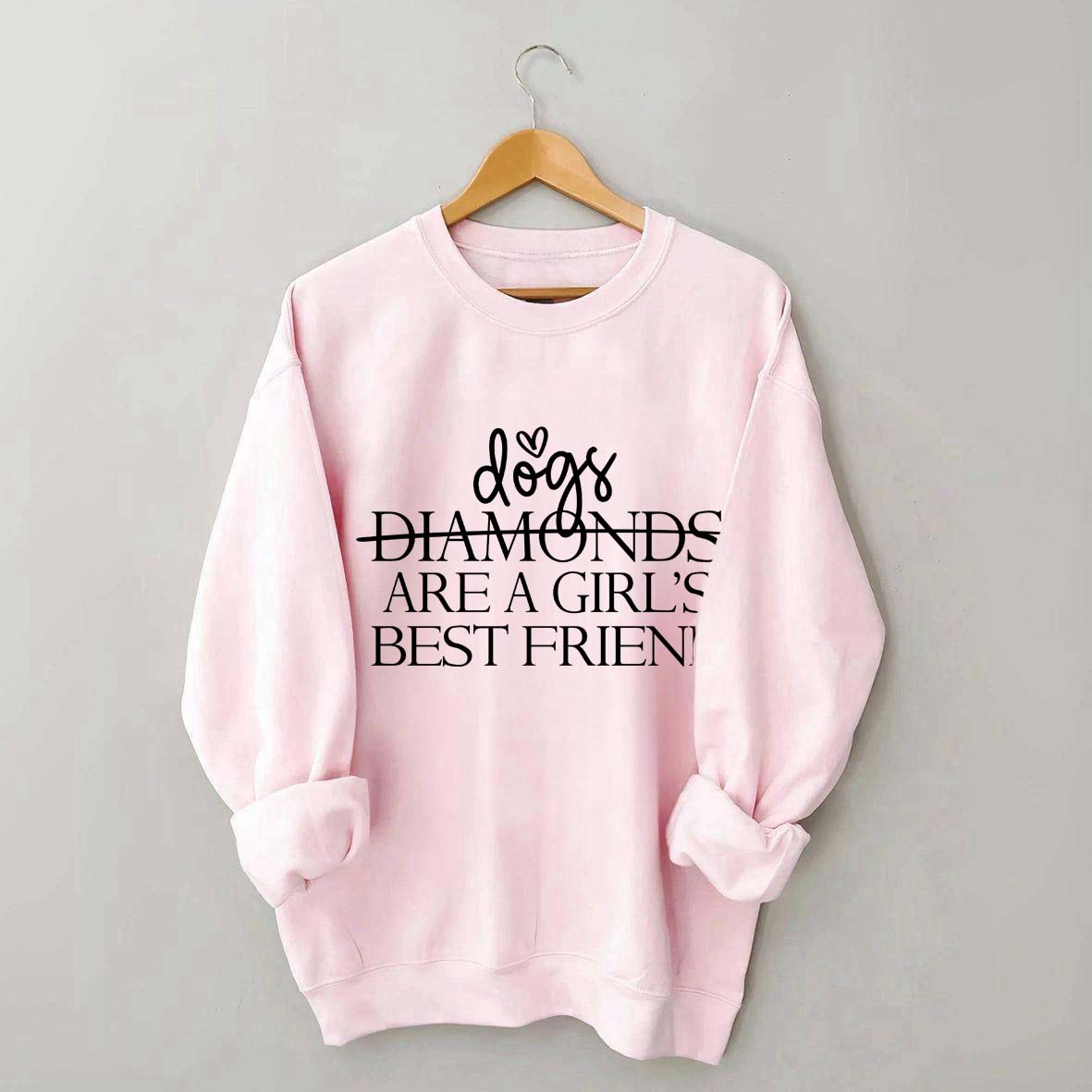 Dogs Are A Girl's Best Friend Sweatshirt