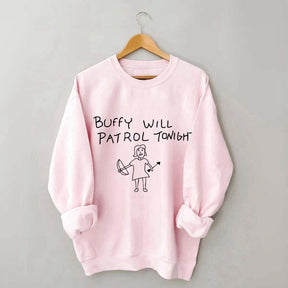 Buffy Will Patrol Tonight Sweatshirt
