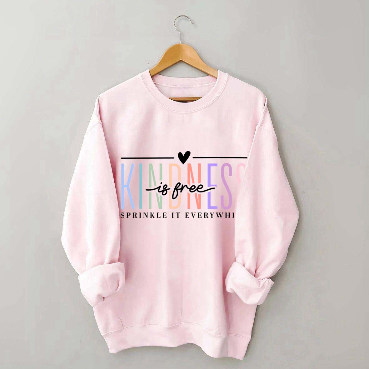 Kindness Is Free Sweatshirt