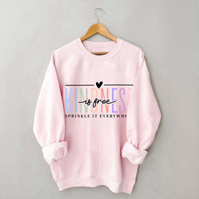 Kindness Is Free Sweatshirt