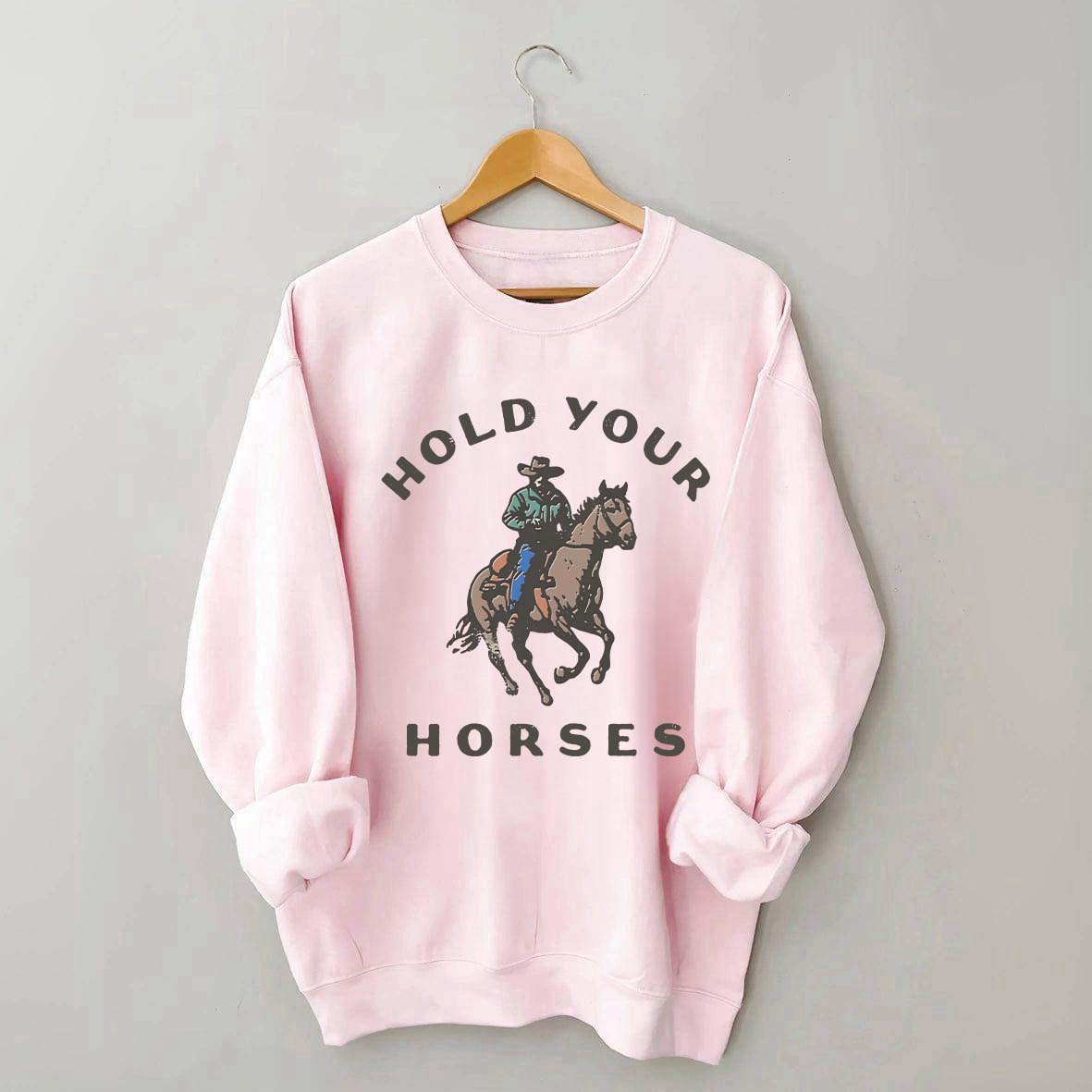 Hold Your Horses Western Cowgirl Sweatshirt