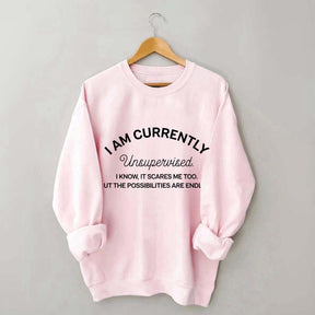 I Am Currently Unsupervised Sweatshirt