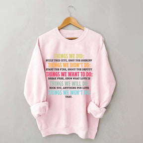 Things We Did Didn't Want Will Won't Do Swatshirt