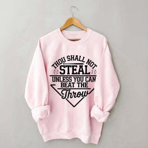 Thou Shall Not Steal Unless You Can Beat The Throw Sweatshirt