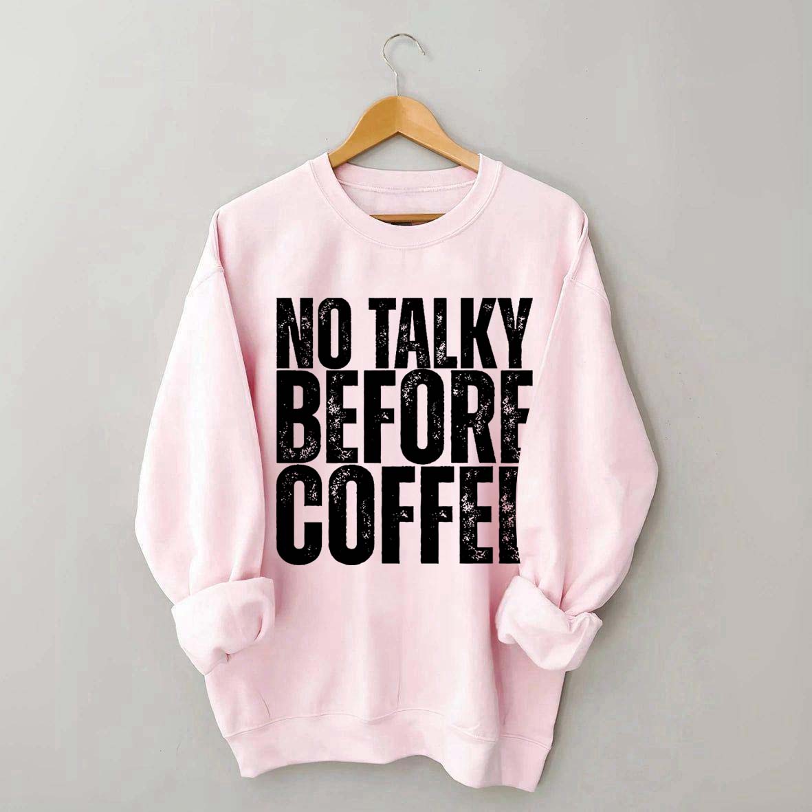 No Talky Before Coffee Sweatshirt