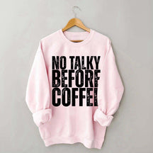 No Talky Before Coffee Sweatshirt