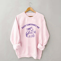 Rage Consumes Me Sweatshirt
