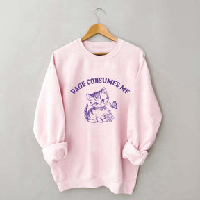 Rage Consumes Me Sweatshirt