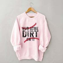 Baseball Rub Some Dirt On It Sweatshirt