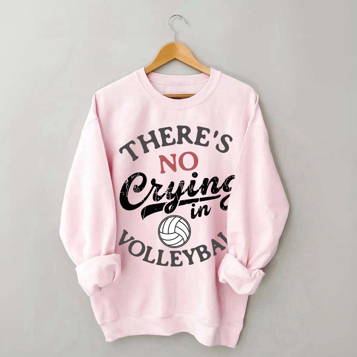 There's No Crying In Volleyball Sweatshirt