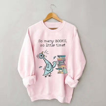 So Many Books So Little Time Pigeon Sweatshirt