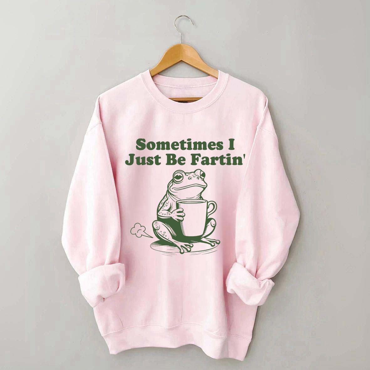 Sometimes I Just Be Fartin Frog Sweatshirt
