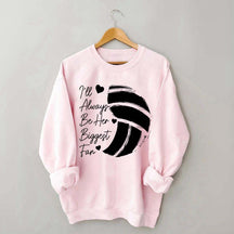 I'll Always Be Her Biggest Fan Volleyball Sweatshirt
