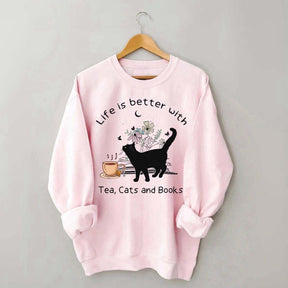 Life is Better With Tea Cats and Books Sweatshirt