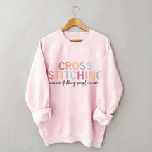 Funny Crafting Cross Stitch Sweatshirt