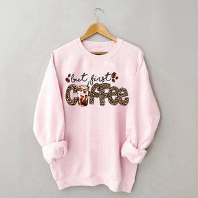 But First Coffee Leopard Sweatshirt