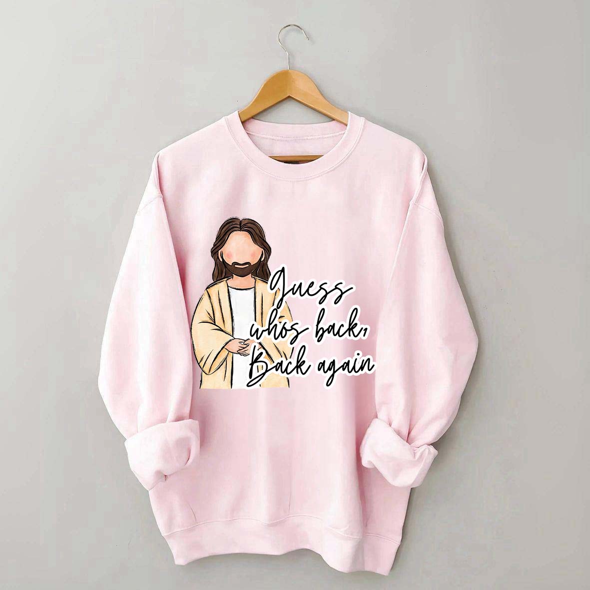 Guess Who's Back  Easter Religious Sweatshirt