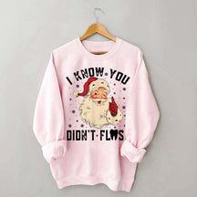I Know You Didn't Floss Sweatshirt