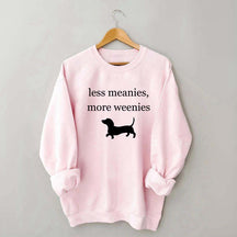 Less Meanies More Weenies Sweatshirt