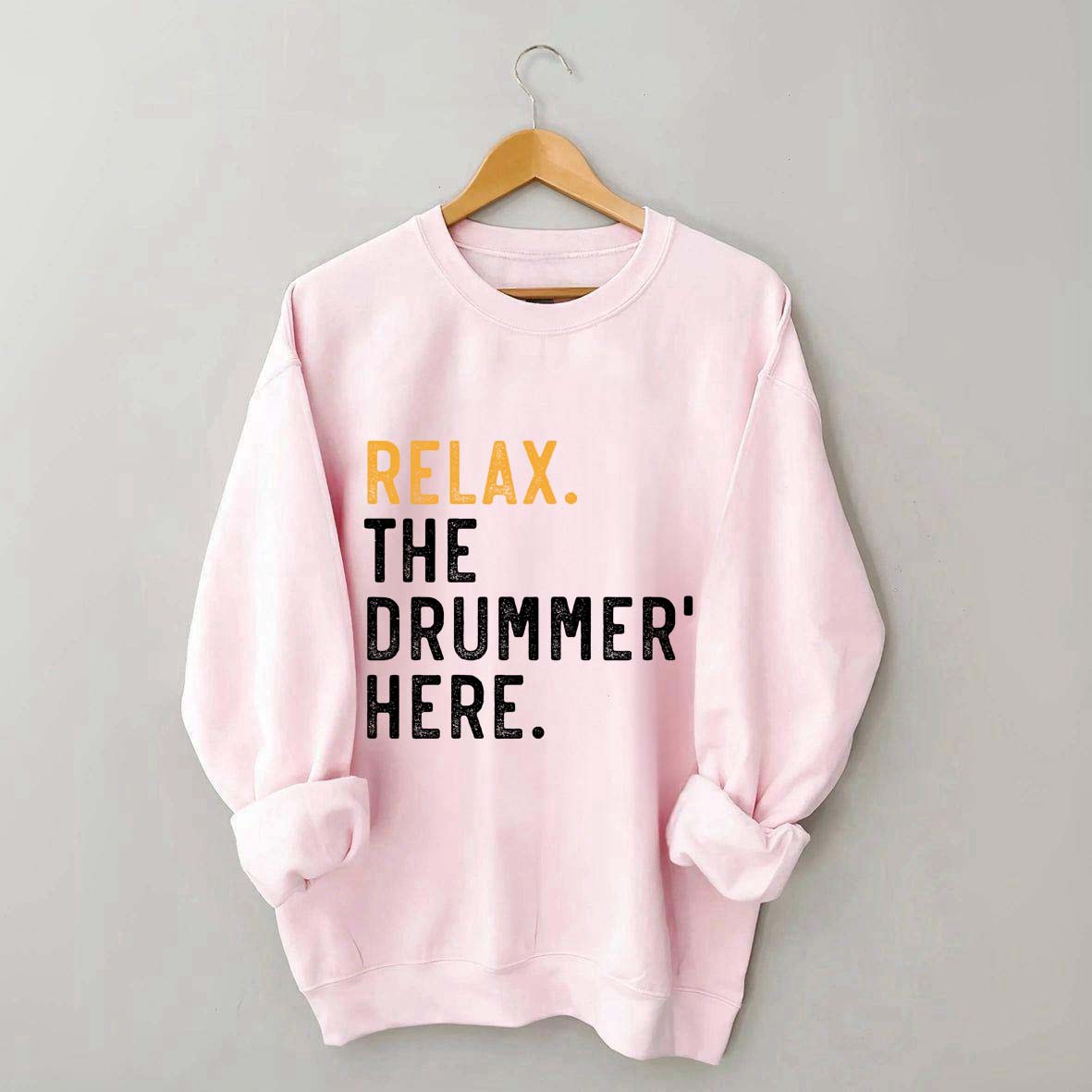 Relax The Drummer's Here Sweatshirt