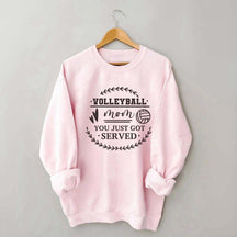 You Just Got Served Volleyball Sweatshirt