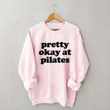 Pretty Okay At Pilates Sweatshirt