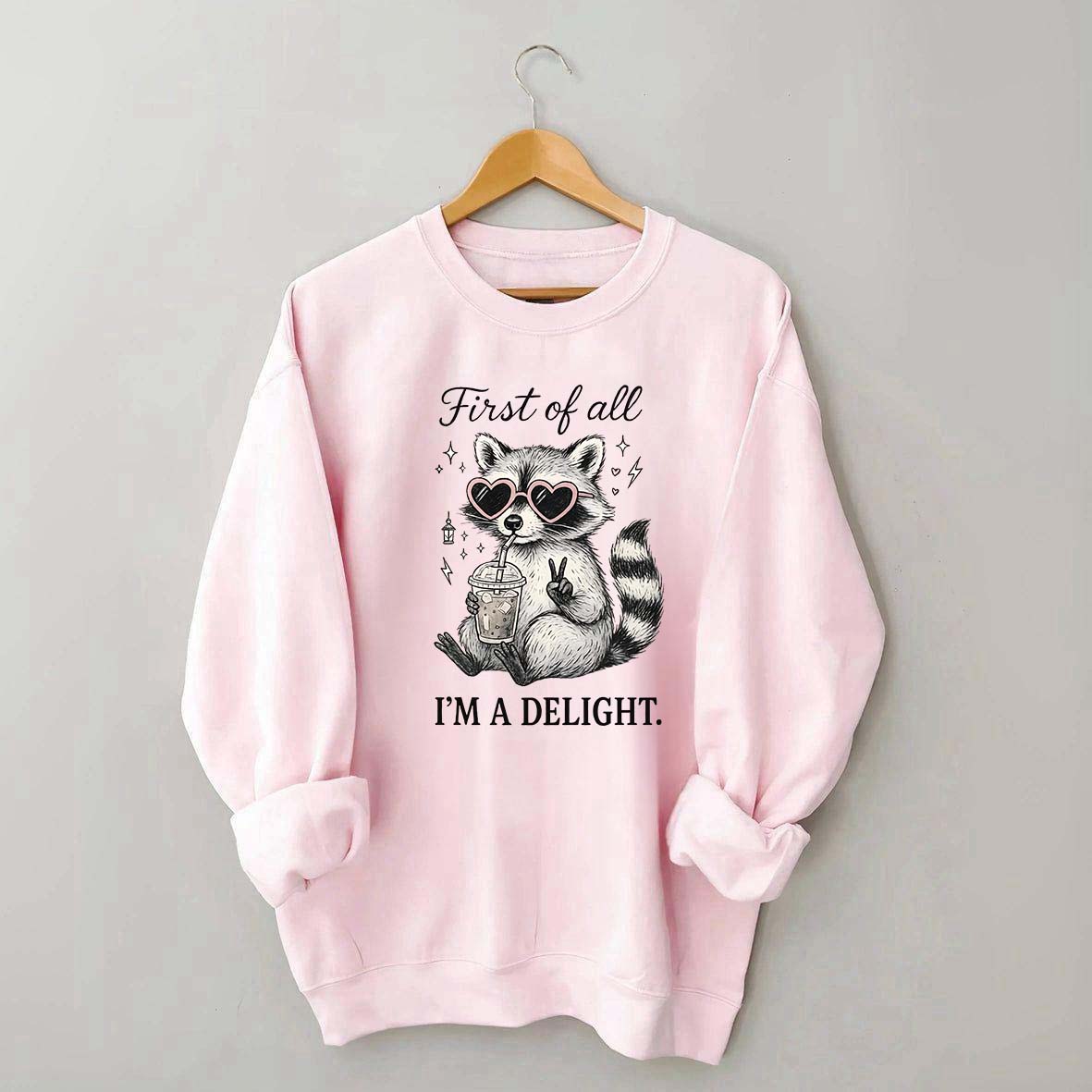 Mental Health Raccoon First of All I'm a Delight Sweatshirt