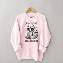 Mental Health Raccoon First of All I'm a Delight Sweatshirt