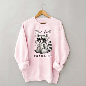 Mental Health Raccoon First of All I'm a Delight Sweatshirt