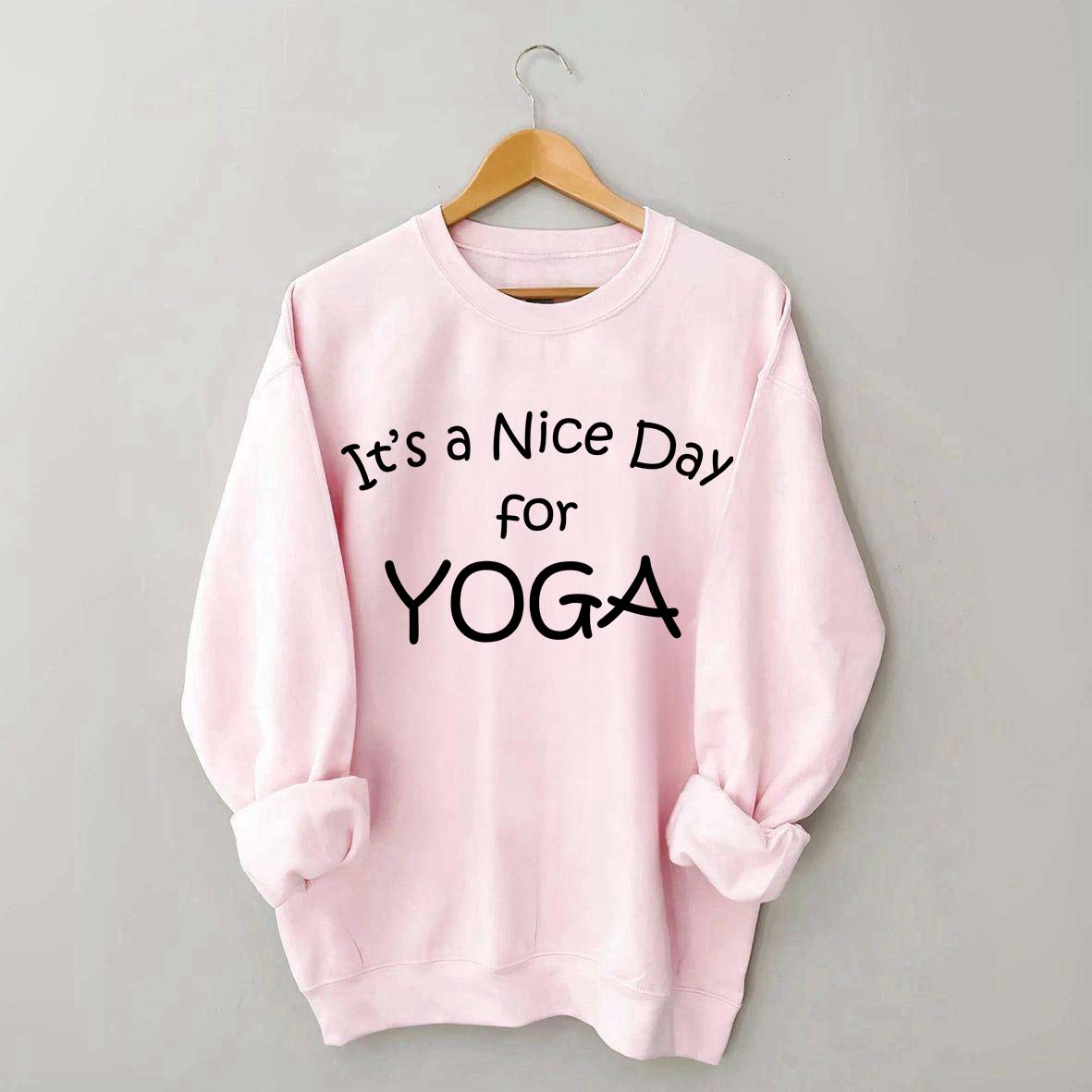 It's A Nice Day For Yoga Sweatshirt