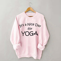 It's A Nice Day For Yoga Sweatshirt