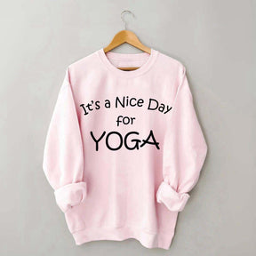 It's A Nice Day For Yoga Sweatshirt