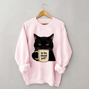 Is He Dead Yet Black Cat Sweatshirt