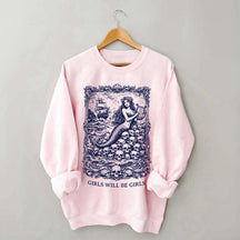 Vintage Mermaid Siren Girls Will Be Girls Feminist Sweatshirt