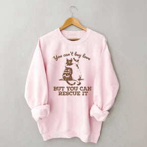 Funny Cat Rescue You Can't Buy Love Sweatshirt