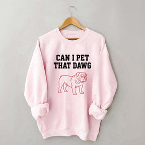 Can I Pet That Dawg Comfort Colors Sweatshirt