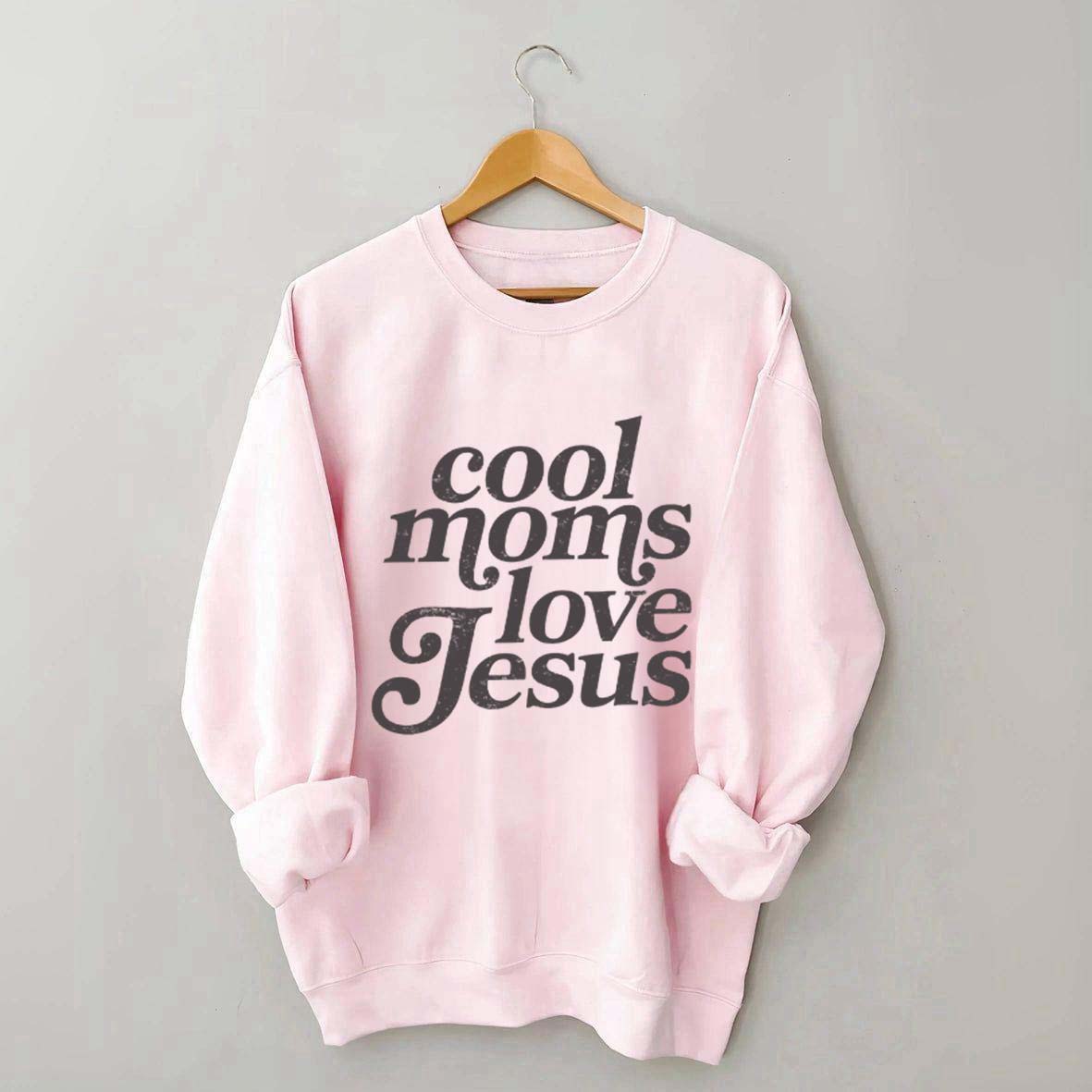 Cool Moms Love Jesus Religious Sweatshirt