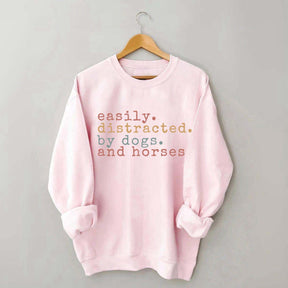 Funny Easily Distracted By Dogs and Horses Sweatshirt