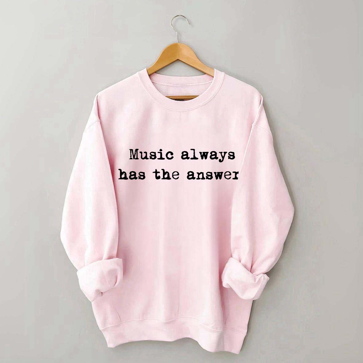 Music Always Has The Answer Sweatshirt