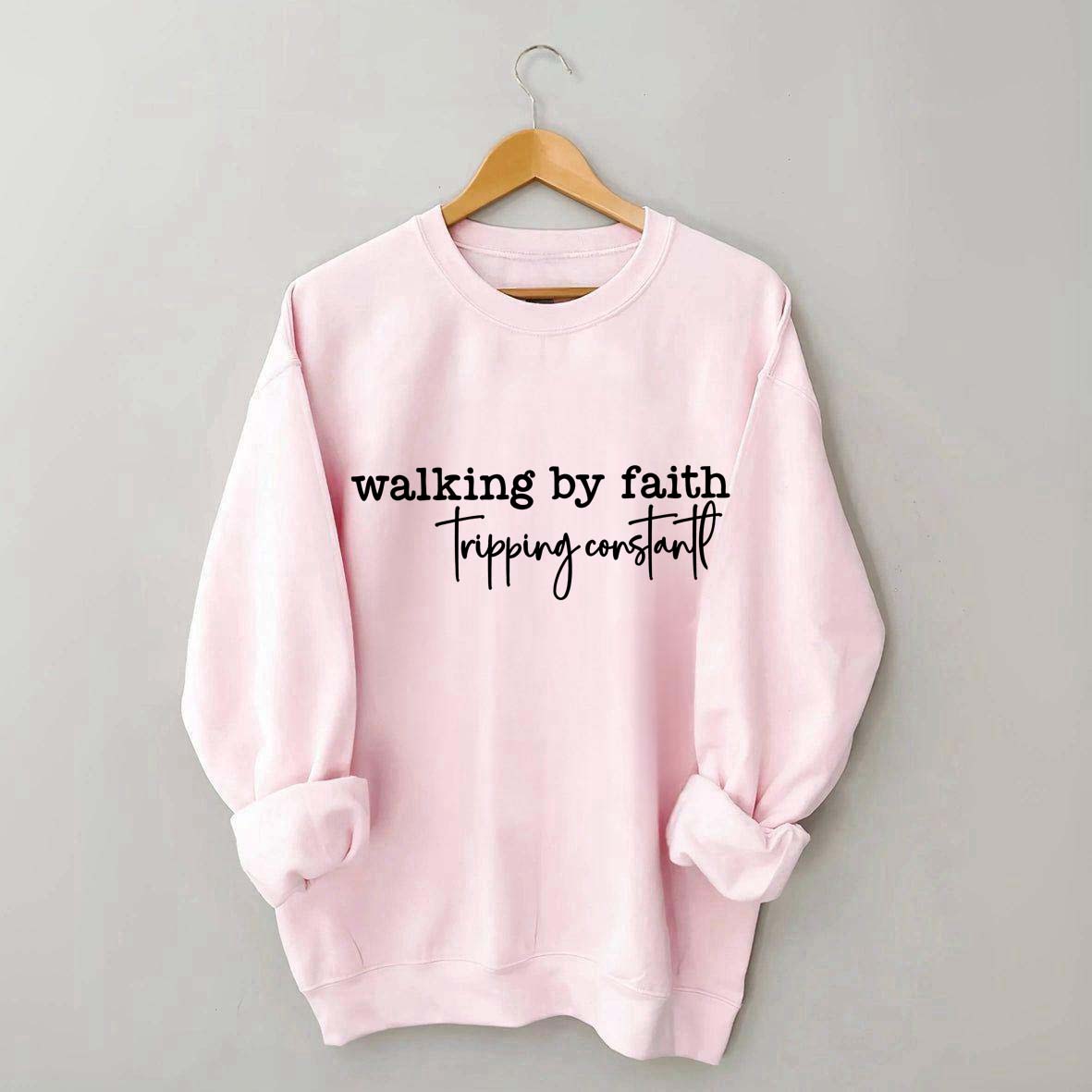 Walking By Faith Tripping Constantly Minimalist Sweatshirt