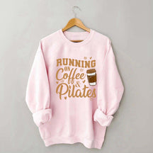 Running On Coffee And Pilates Powerhouse Sweatshirt