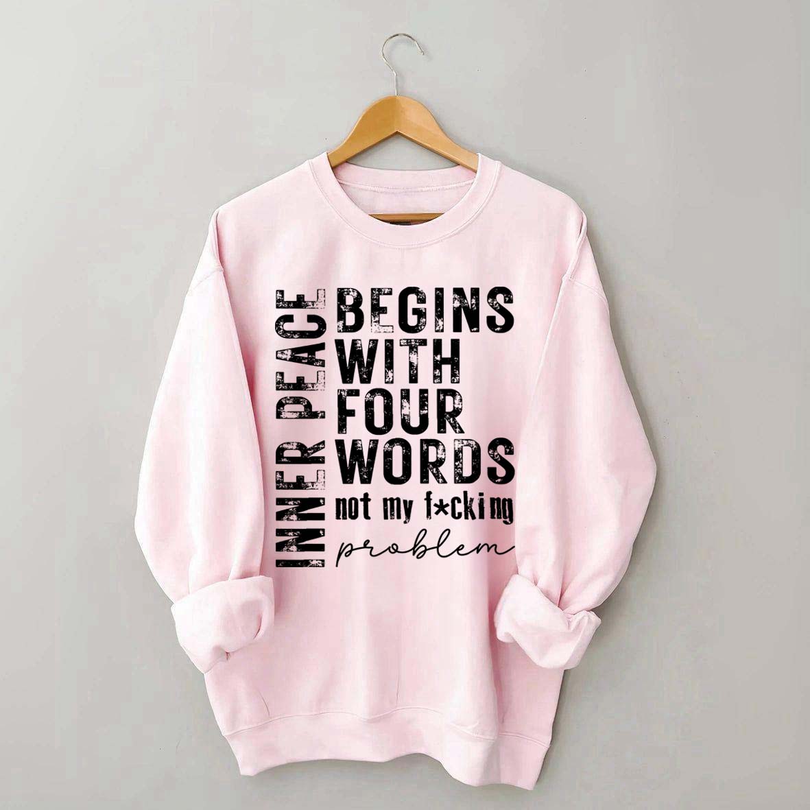Inner Peace Begins With Four Words Sweatshirt