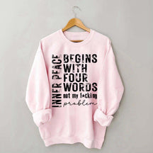 Inner Peace Begins With Four Words Sweatshirt