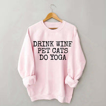Drink Wine Pet Cats Yoga Sweatshirt